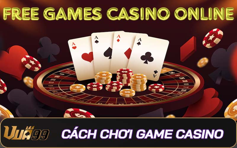 Cách chơi Casino Vua99 - Trở thành ông vua sòng bạc online