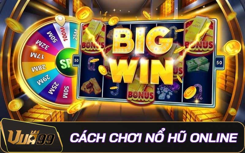 Cách chơi Nổ Hũ Online - Bí quyết thắng đậm Jackpot No.1