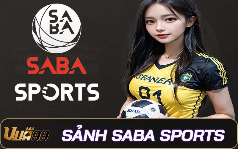 Sảnh Saba sports - Đối tác dịch vụ cược thể thao số 1 Châu Á